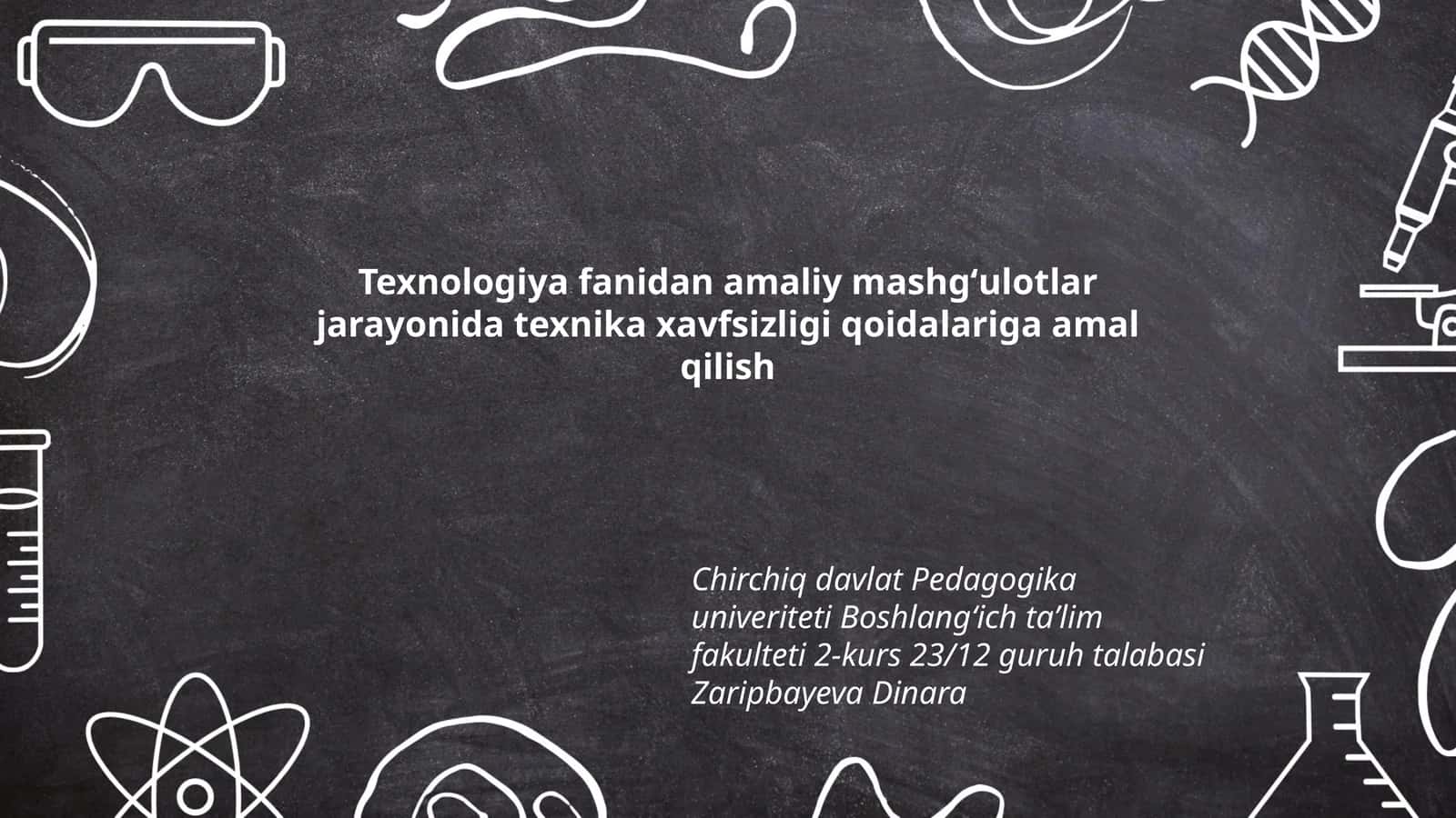 Texnologiya fanidan amaliy mashgʻulotlar jarayonida texnika xavfsizligi qoidalariga amal qilish