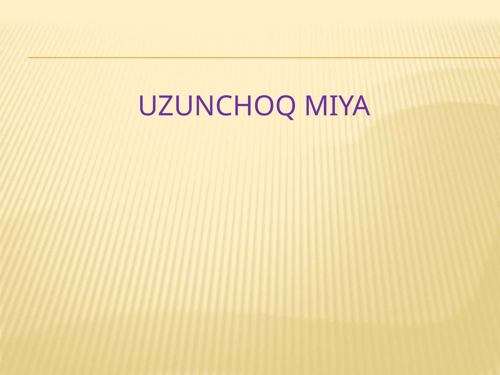 UZUNCHOQ MIYA