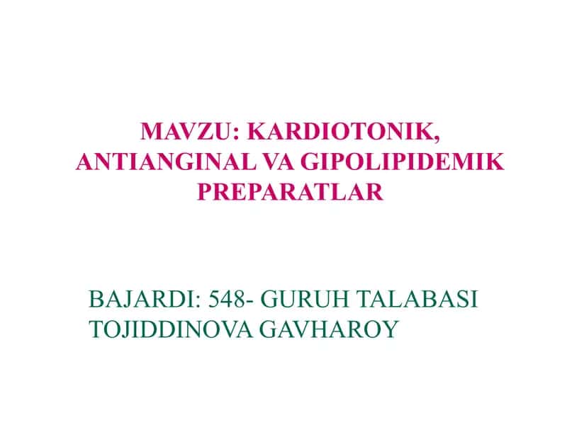 KARDIOTONIK, ANTIANGINAL VA GIPOLIPIDEMIK PREPARATLAR