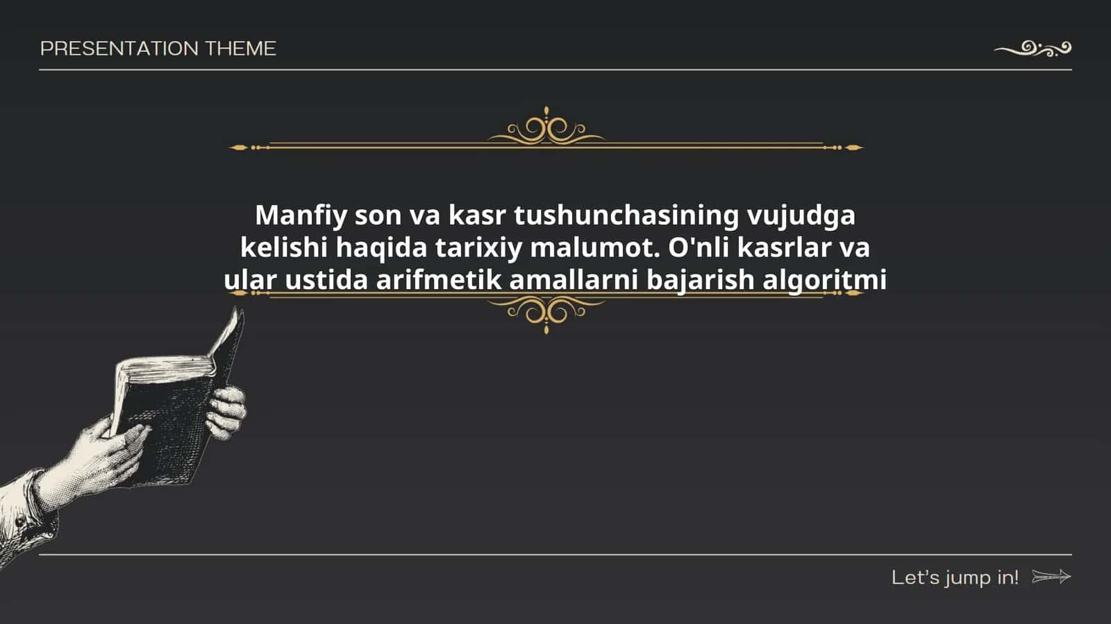 Manfiy son va kasr tushunchasining vujudga kelishi haqida tarixiy malumot. O'nli kasrlar va ular ustida arifmetik amallarni bajarish algoritmi