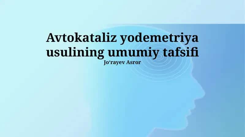 Avtokataliz yodemetriya usulining umumiy tafsifi