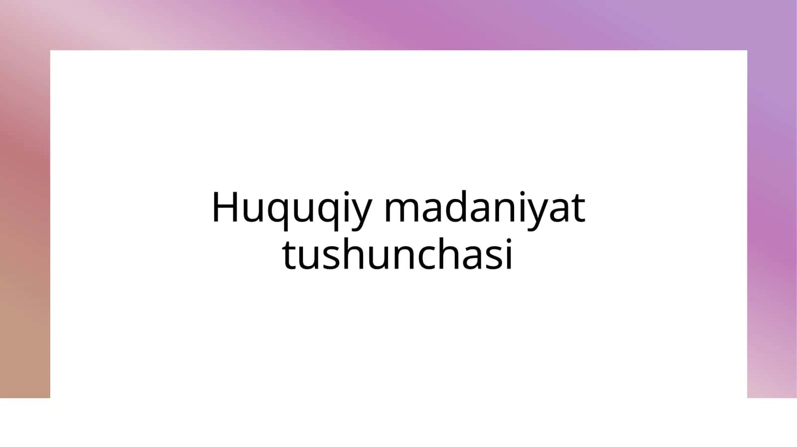 Huquqiy madaniyat tushunchasi