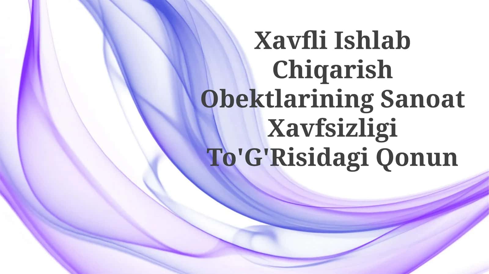 Xavfli Ishlab Chiqarish Obektlarining Sanoat XavfsizligiTo'G'RisidagiQonun