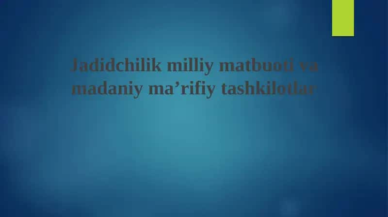Jadidchilik milliy matbuot va madaniy maʼrifat tashkilotlari