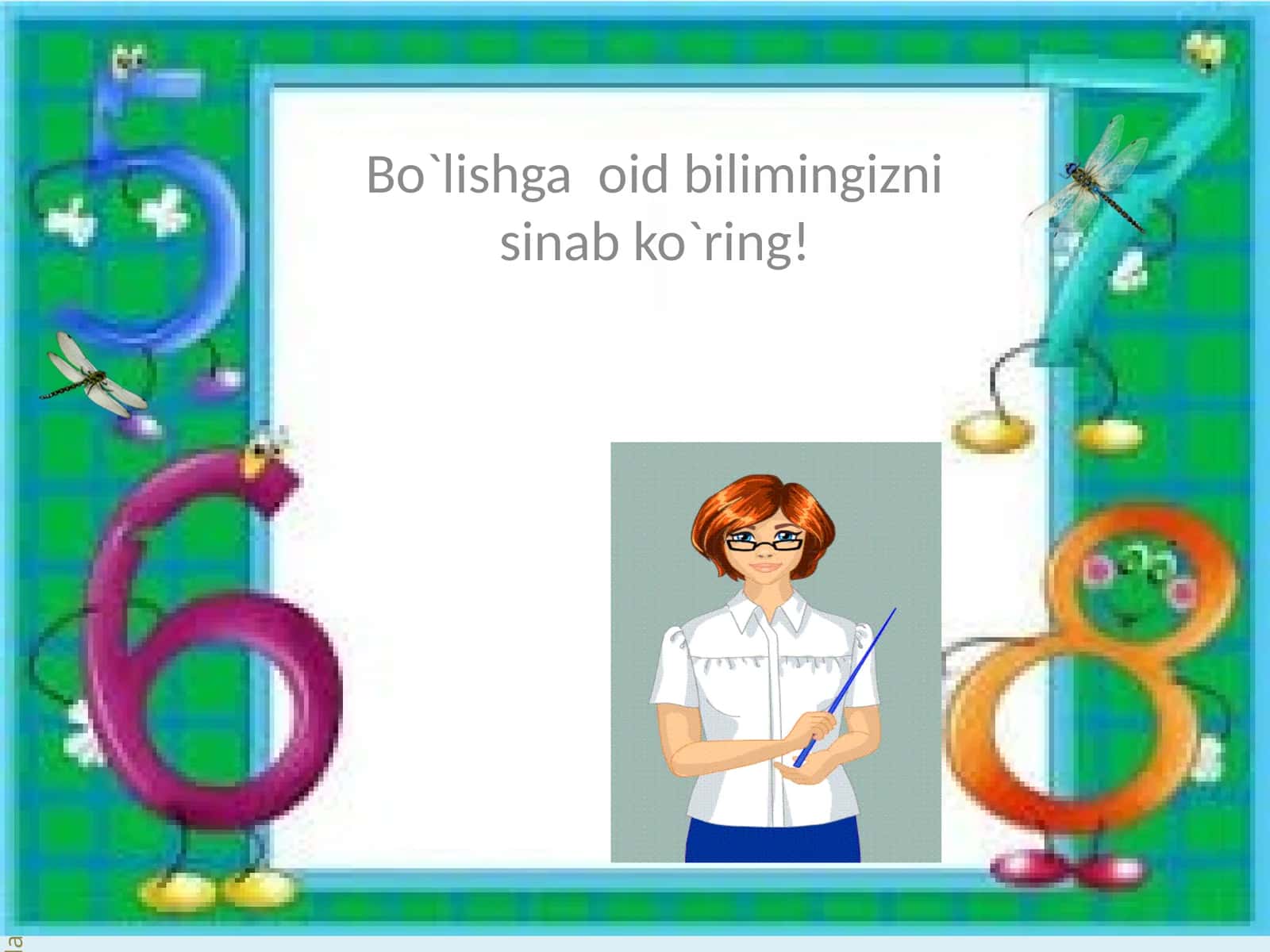 Bo`lishga oid bilimingizni sinab ko`ring!