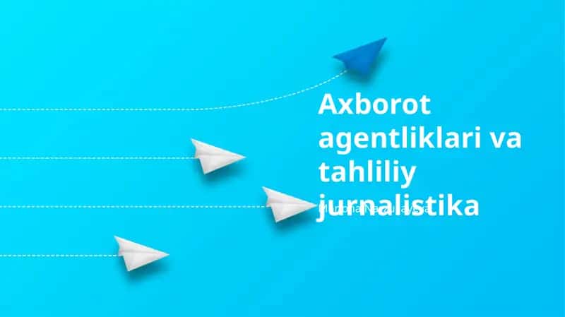 Axborot agentliklari va tahliliy jurnalistika