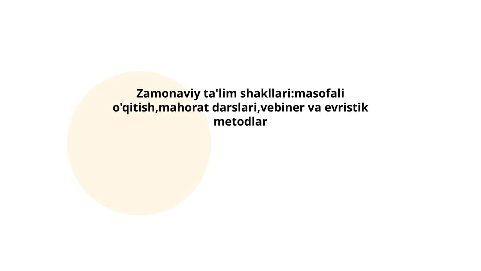 Zamonaviy ta'lim shakllari:masofali o'qitish,mahorat darslari,vebiner va evristik metodlar