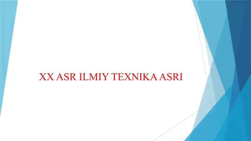 XX ASR ILMIY TEXNIKA ASRI