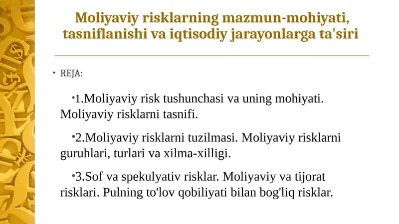 Moliyaviy risklarning mazmun-mohiyati, tasniflanishi va iqtisodiy jarayonlarga ta'siri