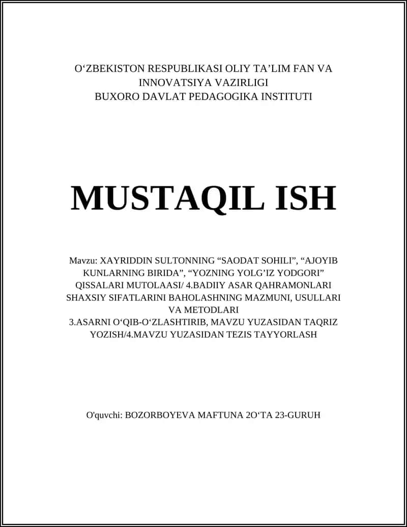 XAYRIDDIN SULTONNING “SAODAT SOHILI”, “AJOYIB KUNLARNING BIRIDA”, “YOZNING YOLG’IZ YODGORI” QISSALARI MUTOLAASI/ 4.BADIIY ASAR QAHRAMONLARI SHAXSIY SIFATLARINI BAHOLASHNING MAZMUNI