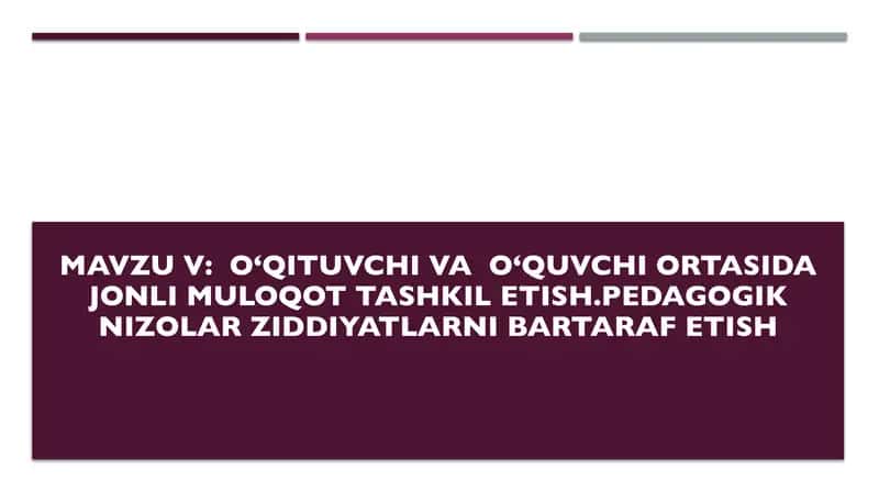 Oʻqituvchi va Oʻquvchi ortasida jonli muloqot tashkil etish.Pedagogik nizolar ziddiyatlarni bartara