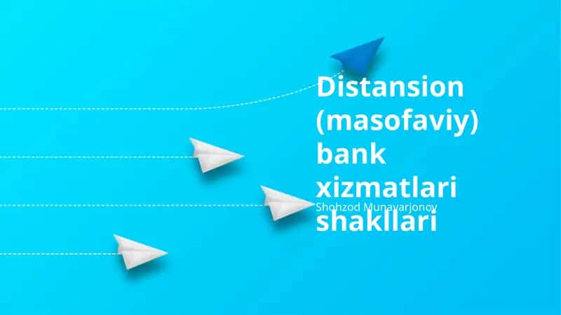 Distansion (masofaviy) bank xizmatlari shakllari
