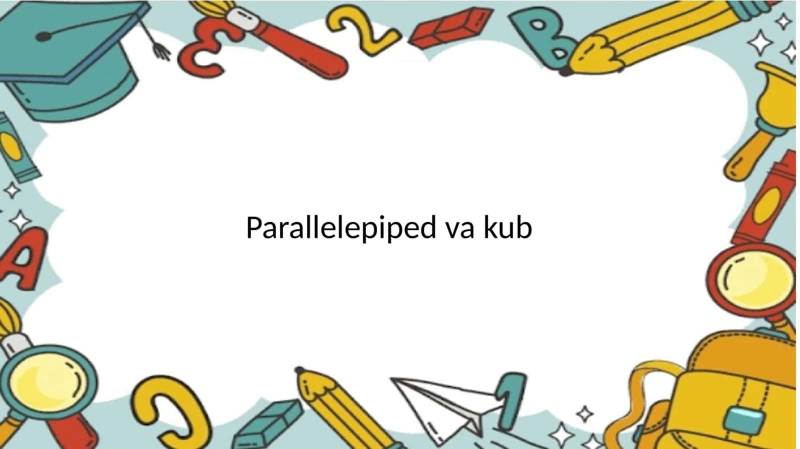 Parallelepiped va kub