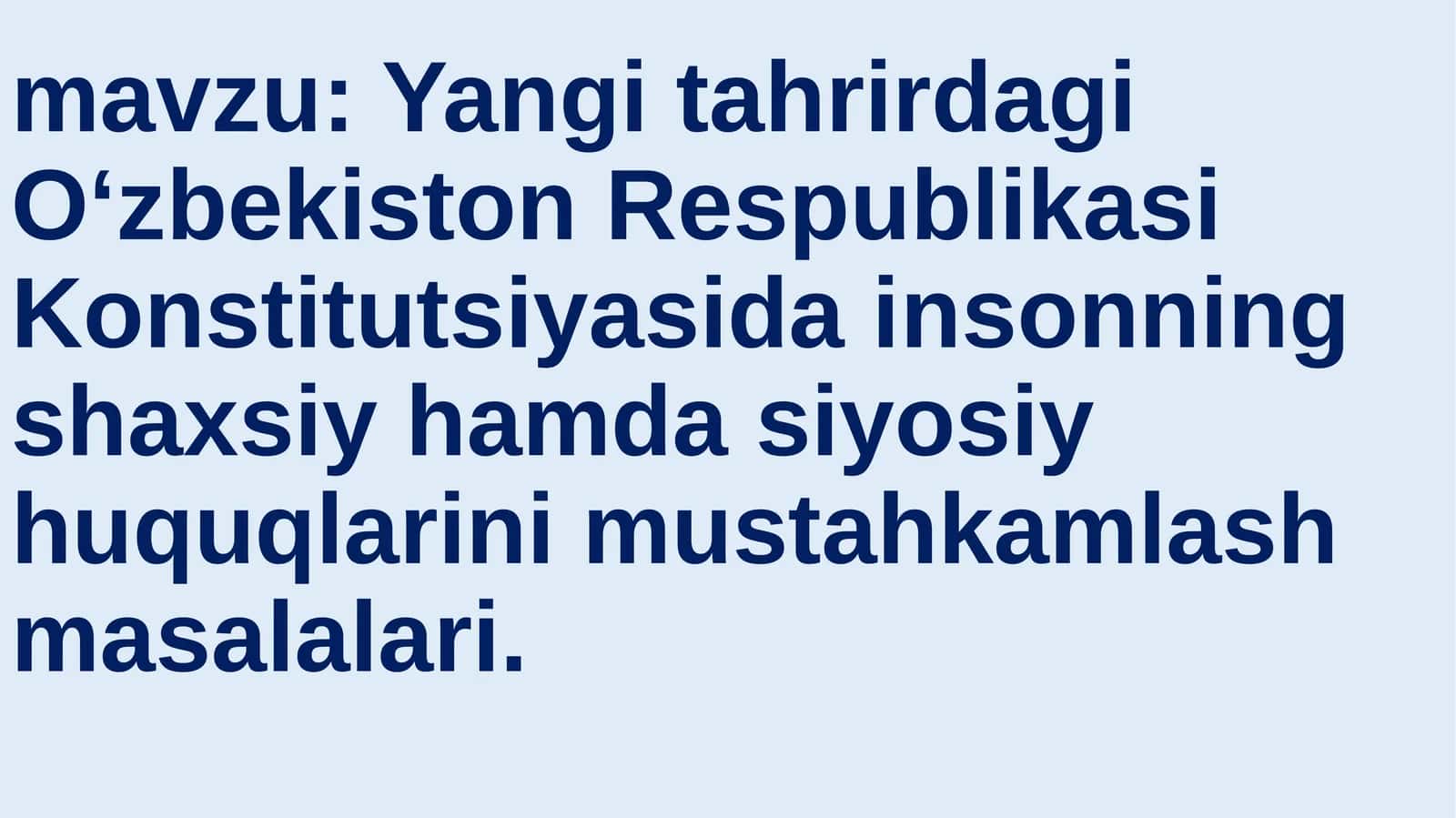 Yangi tahrirdagi O‘zbekiston Respublikasi Konstitutsiyasida insonning shaxsiy hamda siyosiy huquqlarini mustahkamlash masalalari