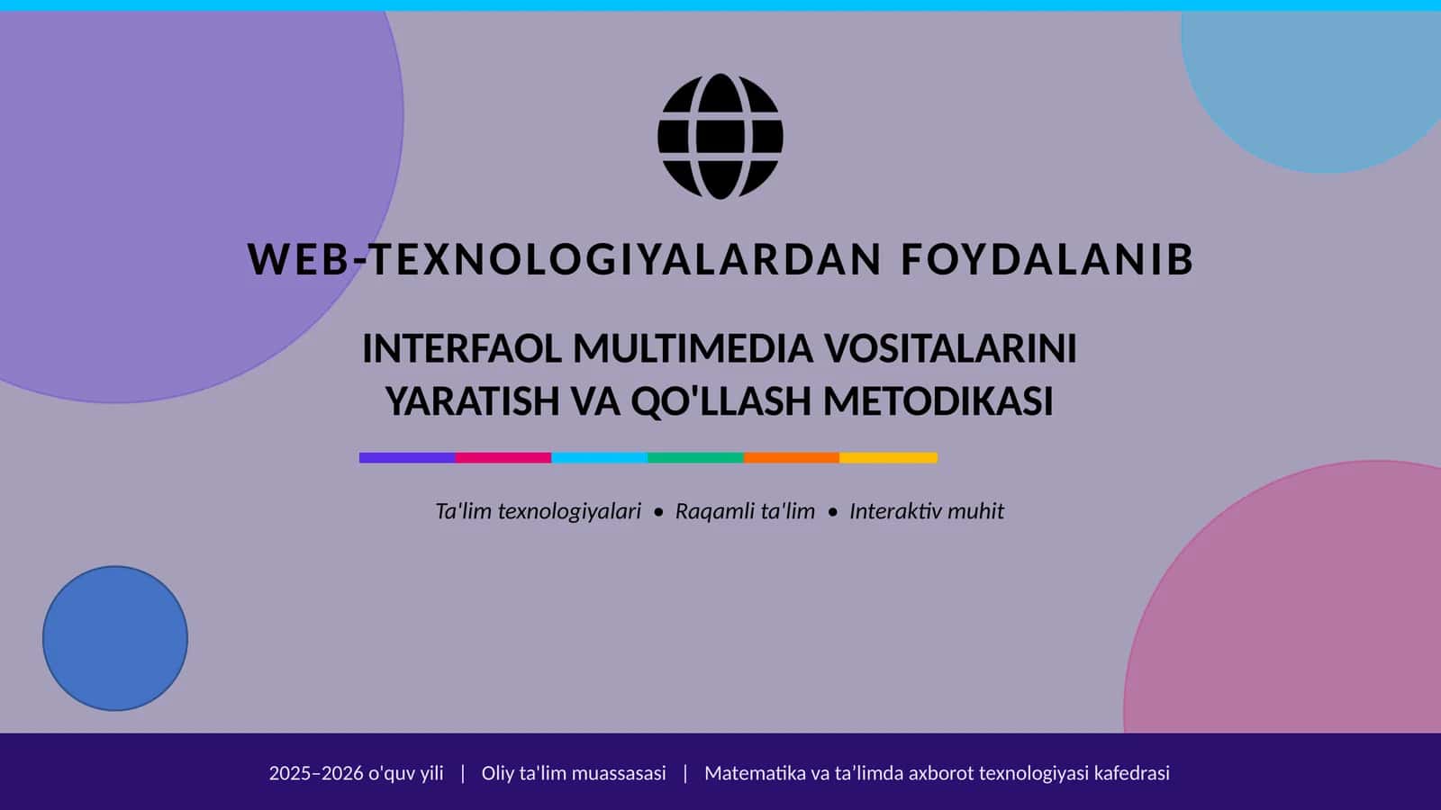 WEB-TEXNOLOGIYALARDAN FOYDALANIB INTERFAOL MULTIMEDIA VOSITALARINI YARATISH VA QO'LLASH METODIKASI