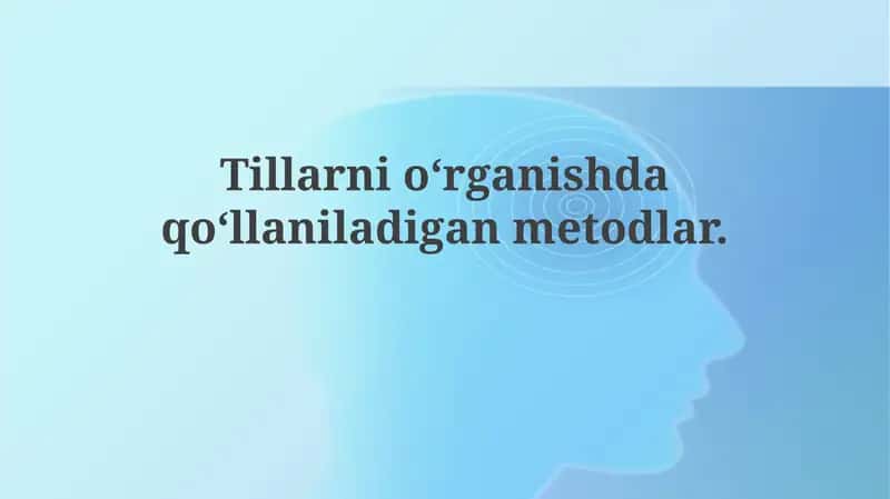 Tillarni o‘rganishda qo‘llaniladigan metodlar