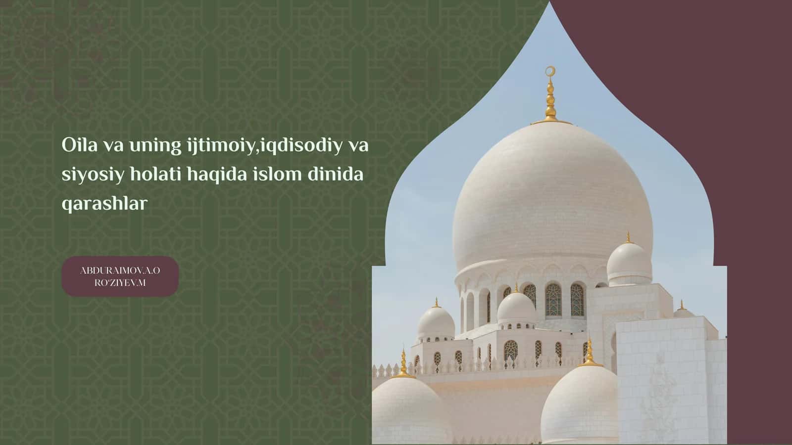 Oila va uning ijtimoiy, iqtisodiy va siyosiy holati haqida islom dinida qarashlar.