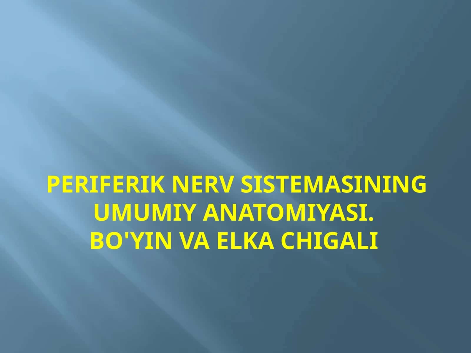 Periferik nerv sistemasining umumiy anatomiyasi