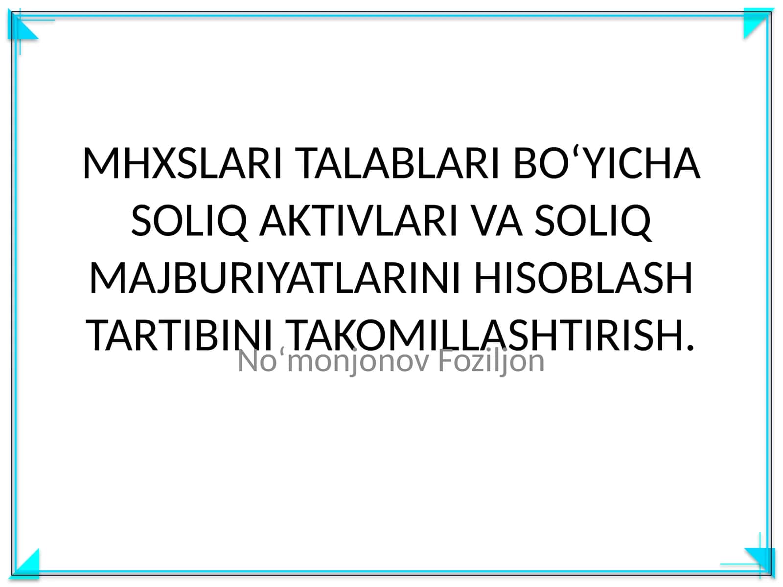 MHXSLARI TALABLARI BO‘YICHA SOLIQ AKTIVLARI VA SOLIQ MAJBURIYATLARINI HISOBLASH TARTIBINI TAKOMILLASHTIRISH