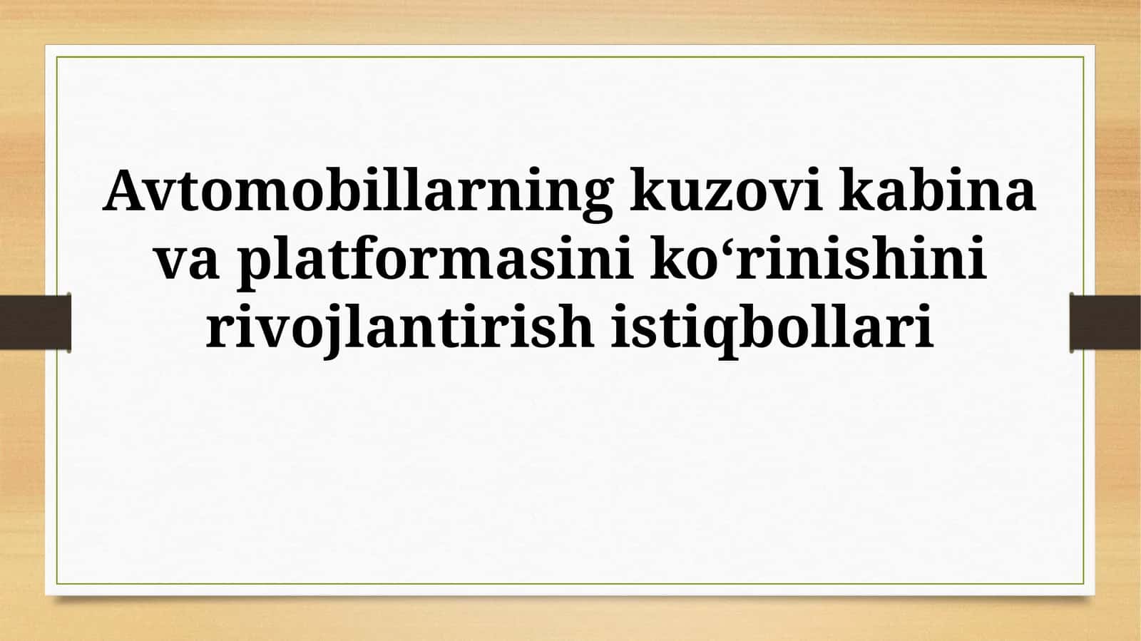 Avtomobillarning kuzovi kabina va platformasini koʻrinishinirivojlantirishistiqbollari