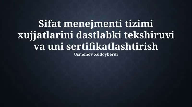 Sifat menejmenti tizimi xujjatlarini dastlabki tekshiruvi va uni sertifikatlashtirish
