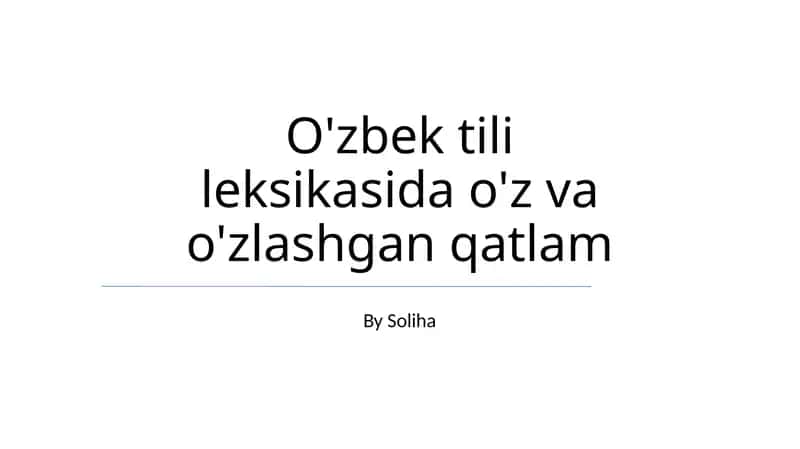 O'zbek tili leksikasida o'z va o'zlashgan qatlam