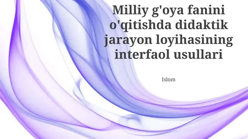 Milliy g'oya fanini o'qitishda didaktik jarayon loyihasining interfaol usullari