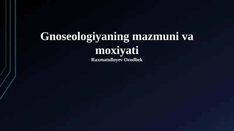 Gnoseologiyaning mazmuni va moxiyati
