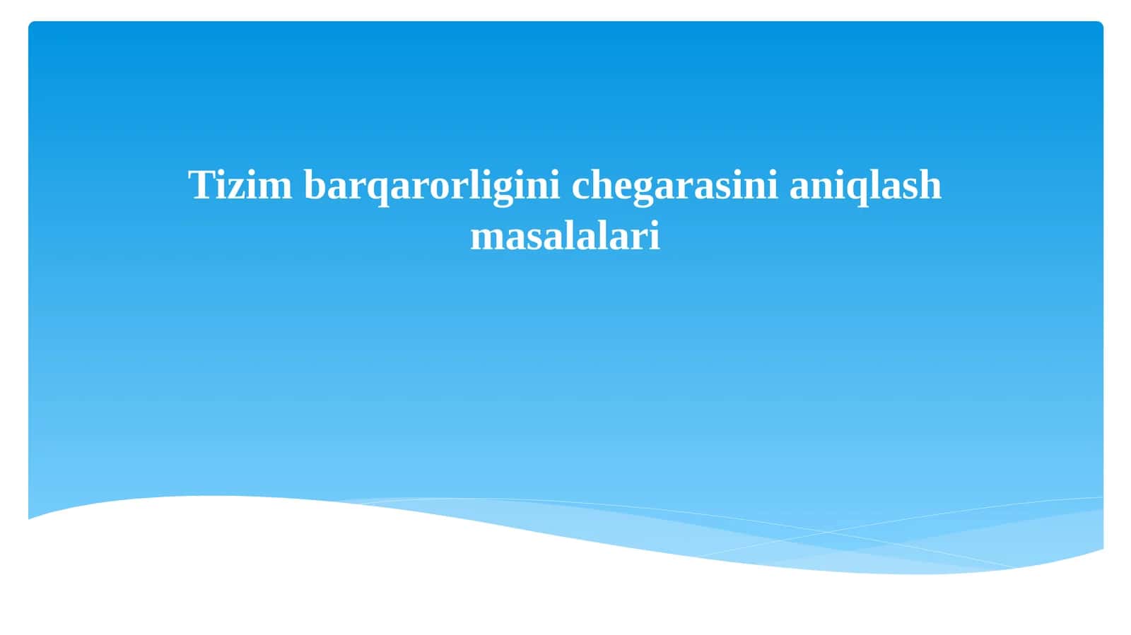 Tizim barqarorligini chegarasini aniqlash masalalari