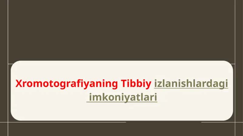 Xromotografiyaning Tibbiy izlanishlardagi imkoniyatlari