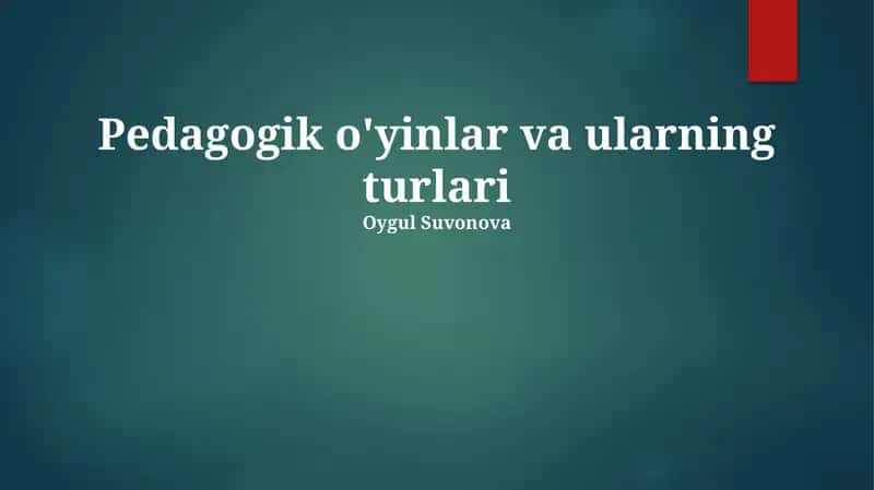 Pedagogik o'yinlar va ularning turlari