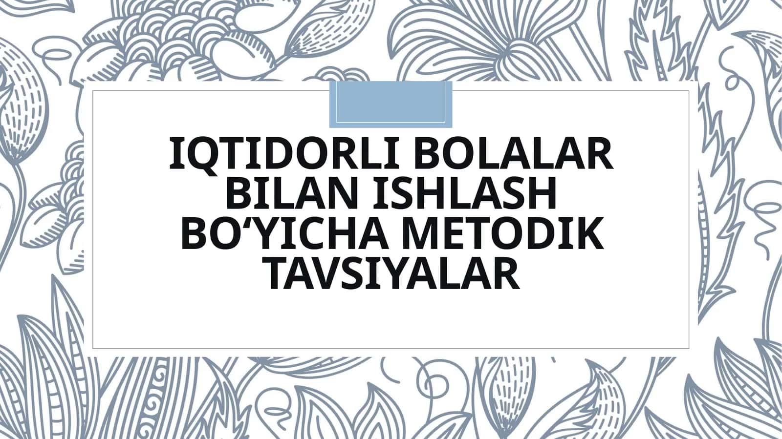 Iqtidorlibolalar bilanishlash bo‘yicha metodik tavsiyalar