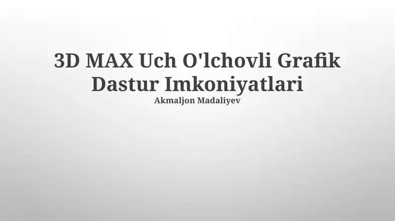 3D MAX Uch O'lchovli Grafik Dastur Imkoniyatlari