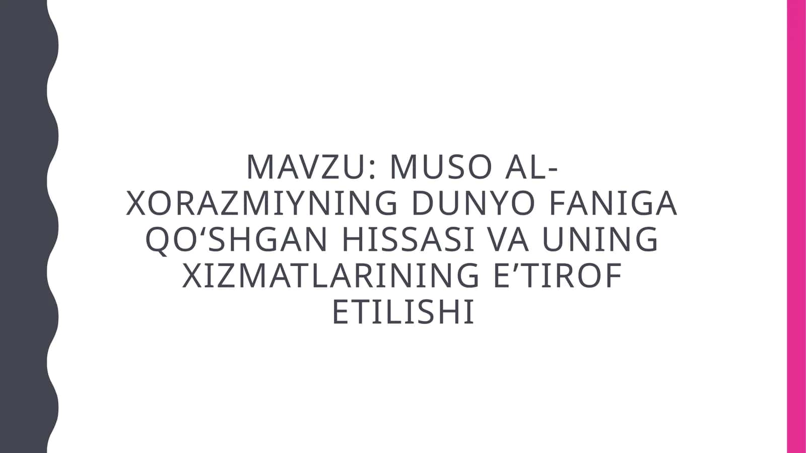 MUSO AL-XORAZMIYNING DUNYO FANIGA QOʻSHGAN HISSASI VA UNING XIZMATLARINING E’TIROF ETILISHI