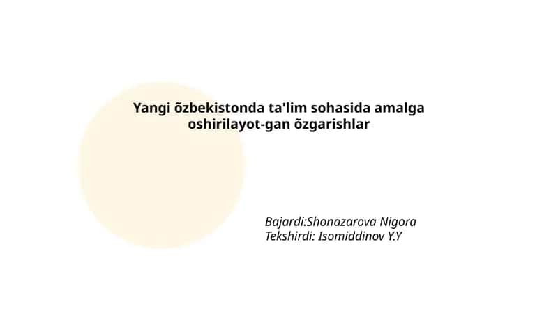 Yangi õzbekistonda ta'lim sohasida amalga oshirilayot-gan õzgarishlar