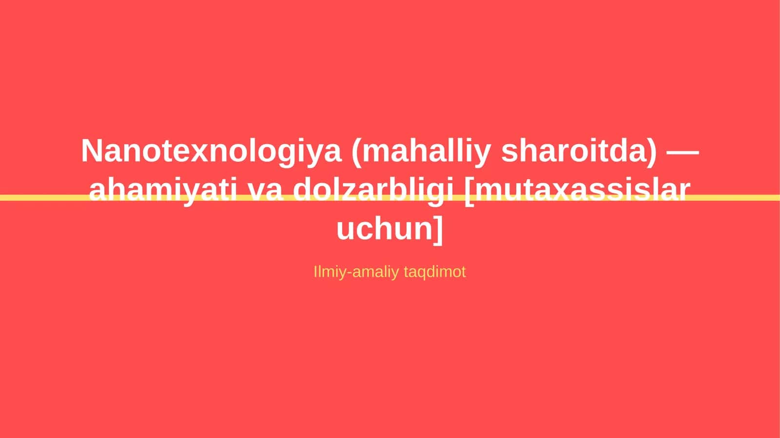 Nanotexnologiya (mahalliy sharoitda) — ahamiyati va dolzarbligi [mutaxassislar uchun]