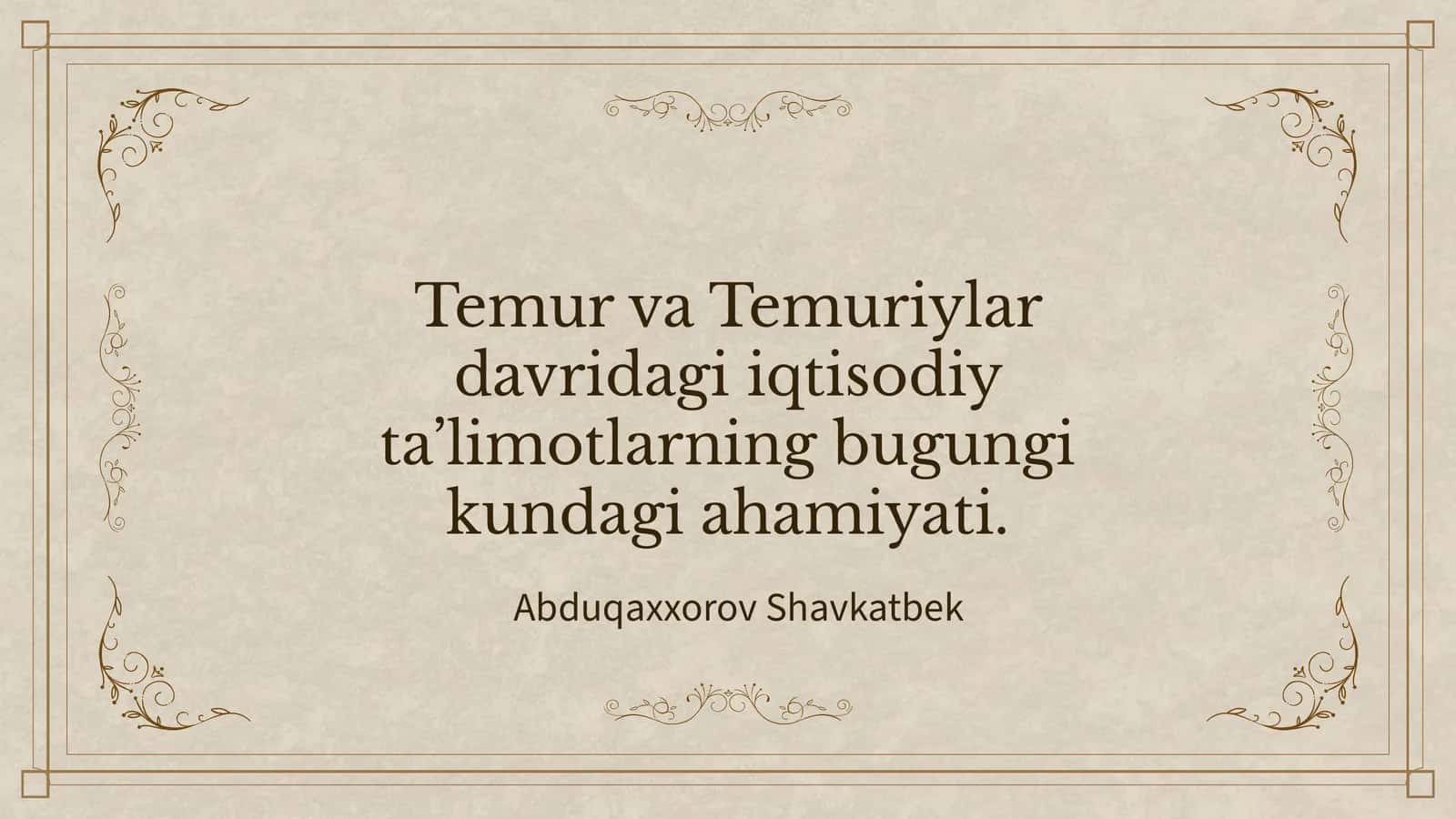 Temuriylar davridagi iqtisodiy ta’limotlarning bugungi kundagi ahamiyati