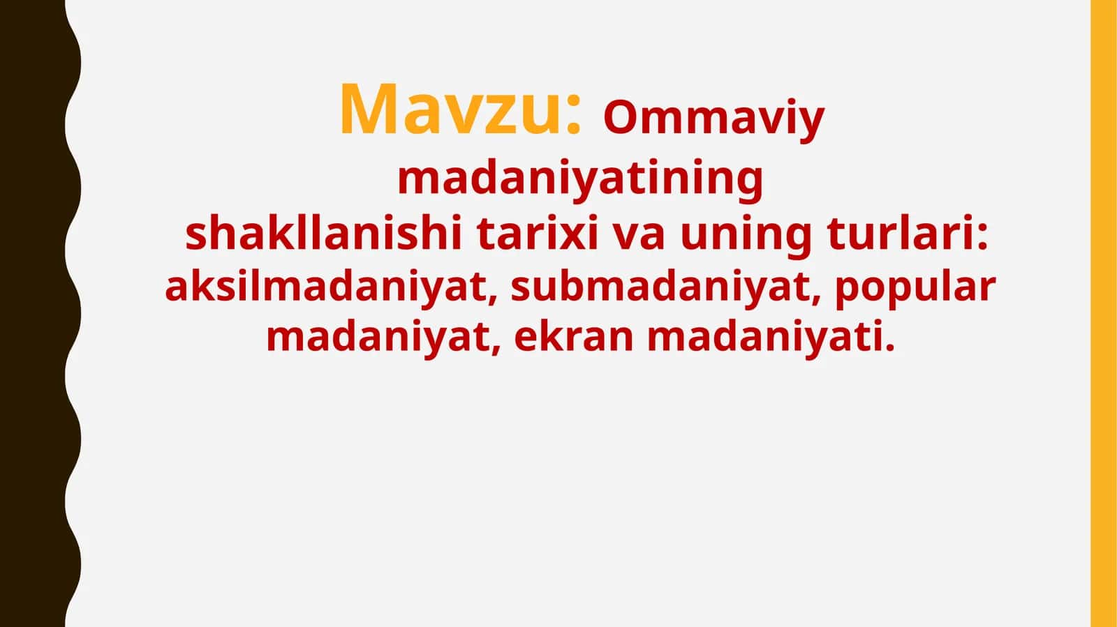 Ommaviy madaniyatining  shakllanishi tarixi va uning turlari: aksilmadaniyat, submadaniyat, popular madaniyat, ekran madaniyati