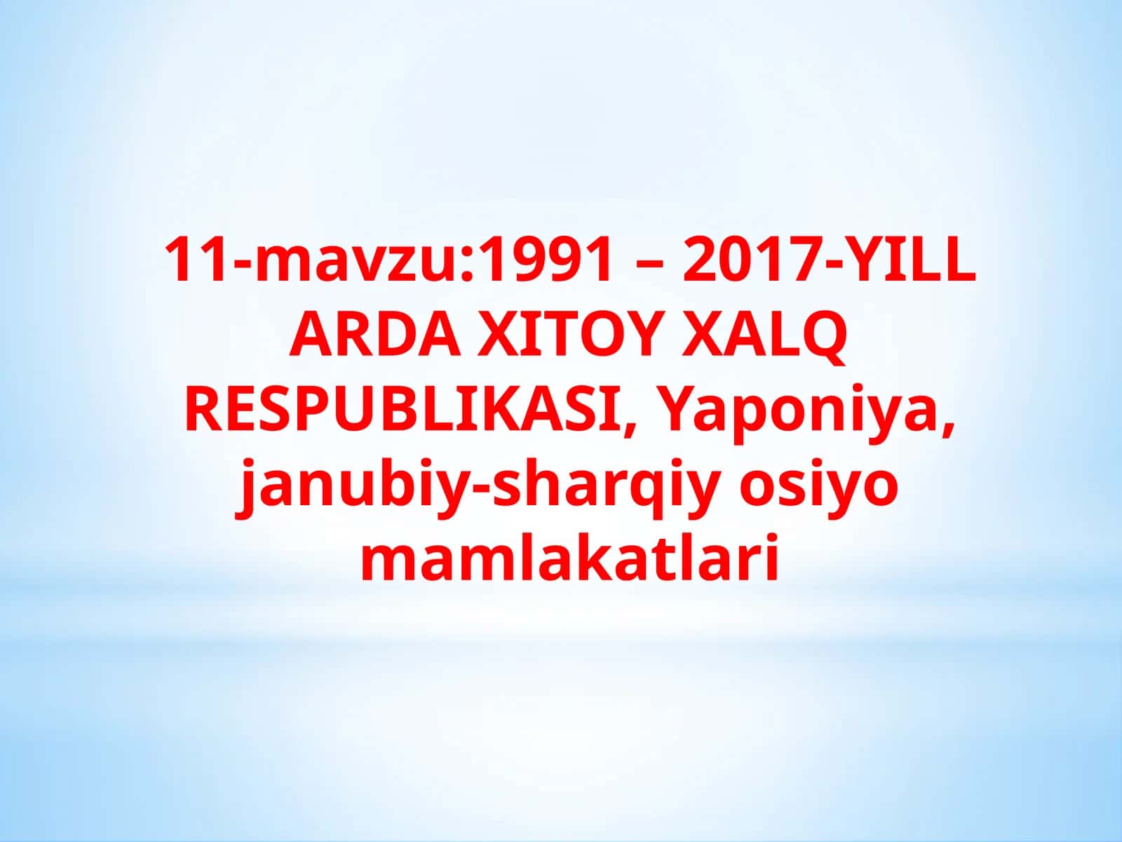 11-mavzu:1991 – 2017-YILL ARDA XITOY XALQ RESPUBLIKASI