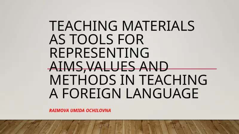 Teaching Materials as tools for representing aims,values and methods in teaching a foreign language