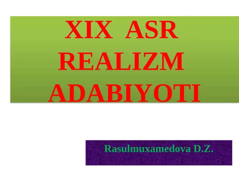 XIX ASR REALIZM ADABIYOTI
