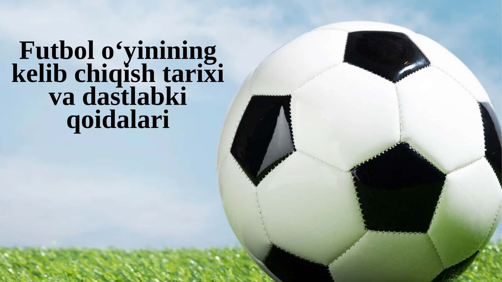 Futbolo‘yinining kelib chiqishi tarixi va dastlabki qoidalari