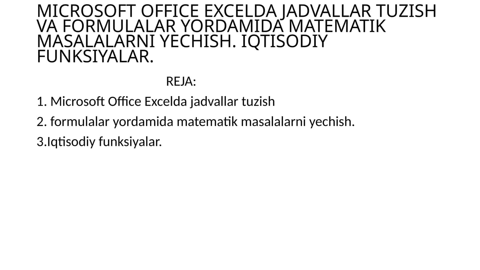 MICROSOFT OFFICE EXCELDA JADVALLAR TUZISH VA FORMULALAR YORDAMIDA MATEMATIK MASALALARNI YECHISH. IQTISODIY FUNKSIYALAR