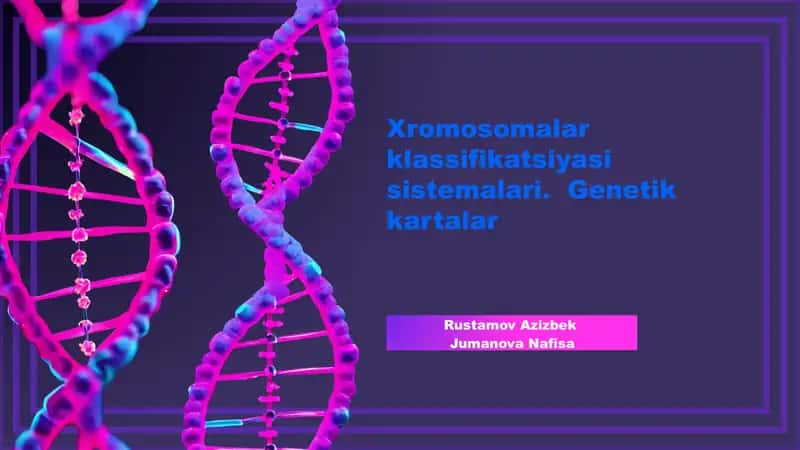 Xromosomalar klassifikatsiyasi va genetik kartalar