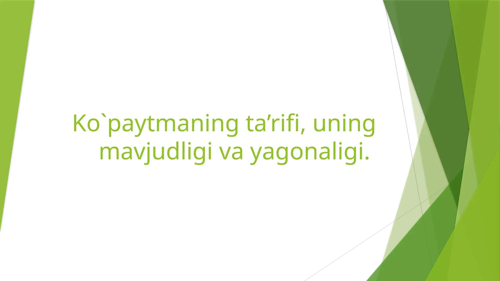 Ko`paytmaning ta’rifi, uning mavjudligi va yagonaligi