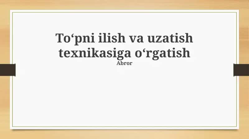 Toʻpni ilish va uzatish texnikasiga oʻrgatish