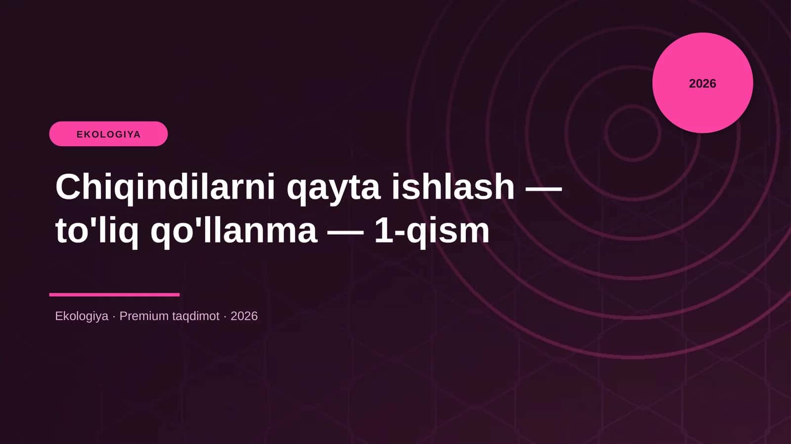 Chiqindilarni qayta ishlash — to'liq qo'llanma — 1-qism