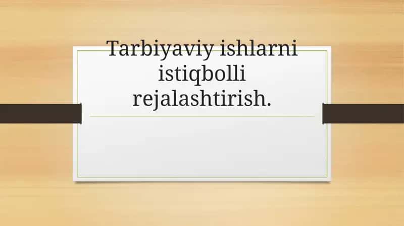 Tarbiyaviy ishlarni istiqbolli rejalashtirish