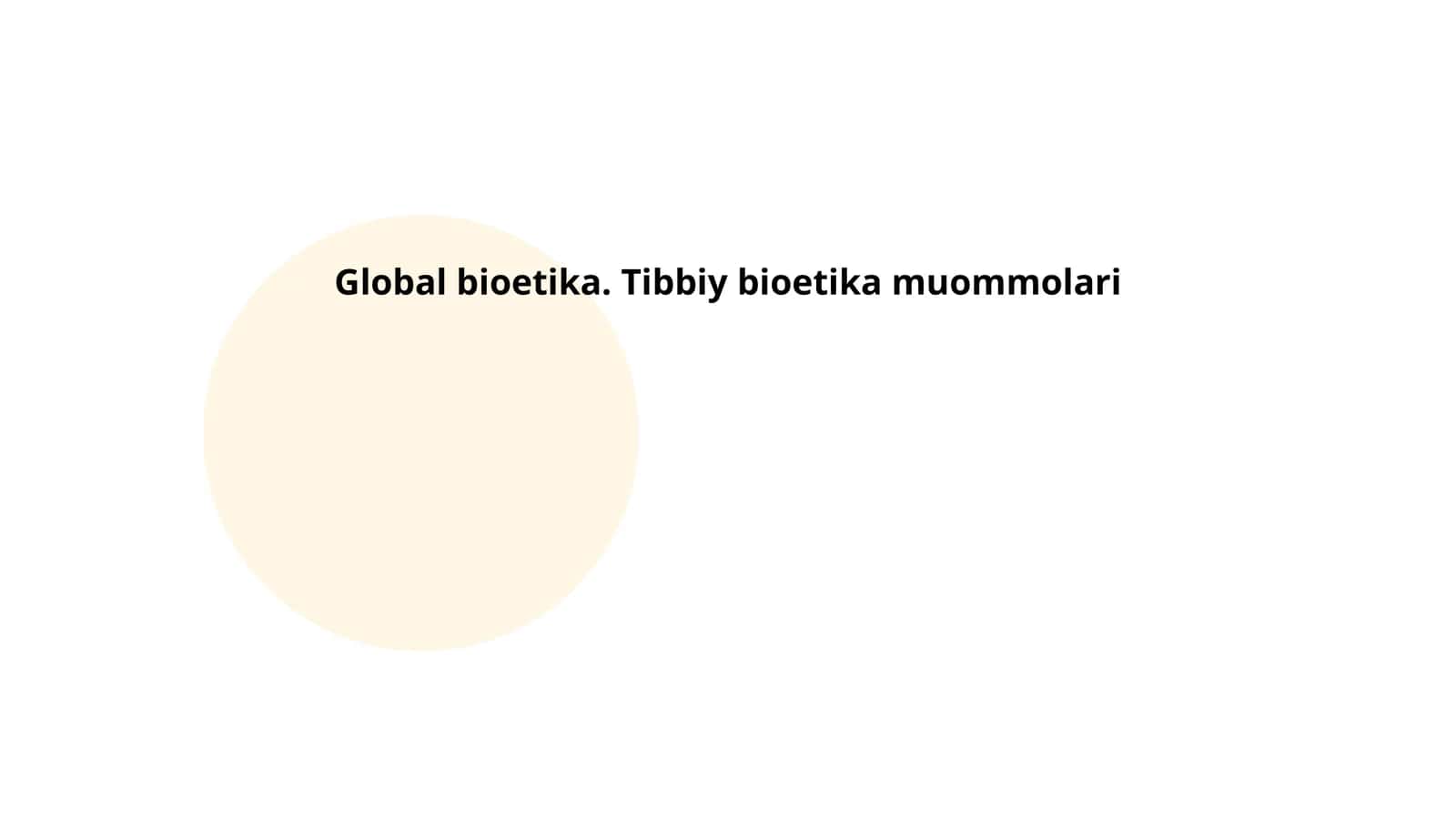 Global bioetika. Tibbiy bioetika muommolari