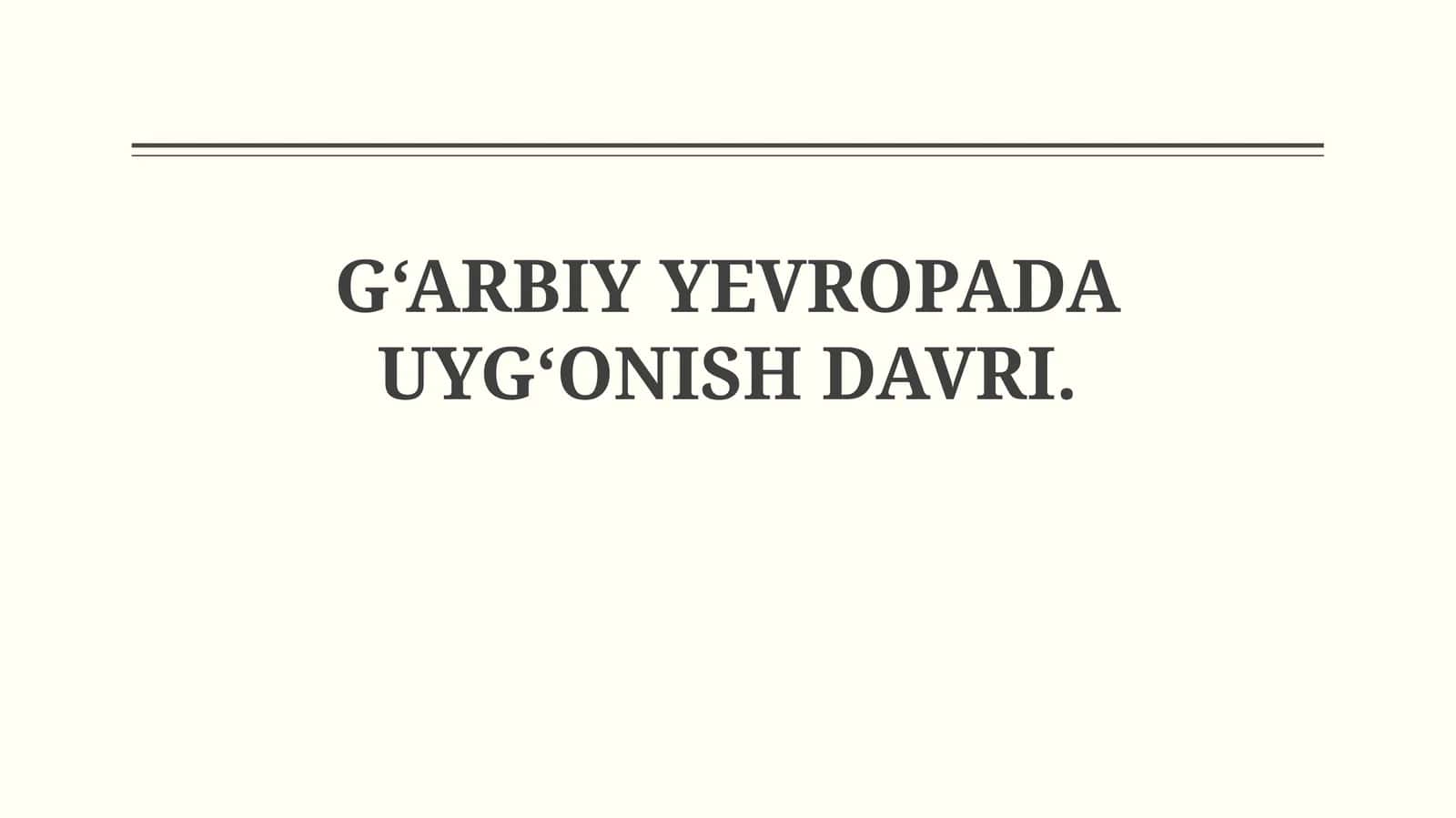 G‘ARBIY YEVROPADA UYG‘ONISH DAVRI
